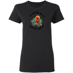 I'd Rather Be in Costa Rica Macaw Ladies' T-Shirt